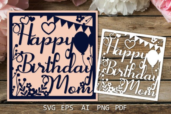 Happy Birthday Mom 3D SVG Card Design for Mother's Day Crafting